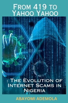 Paperback From 419 to Yahoo Yahoo: The Evolution of Internet Scams in Nigeria Book