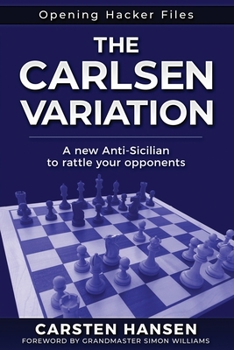 Paperback The Carlsen Variation - A New Anti-Sicilian: Rattle your opponents from the get-go! Book