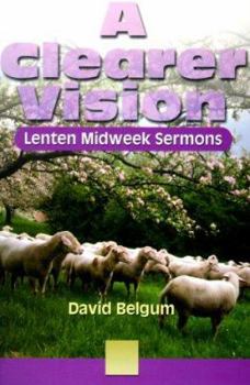 Paperback A Clearer Vision: Lenten Midweek Sermons Book