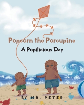 Paperback Popcorn the Porcupine: A Popilicious Day Book