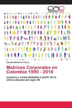 Paperback Matrices Corporales en Colombia 1990 - 2018 [Spanish] Book