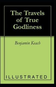 The Travels of True Godliness illustrated