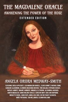 The Magdalene Oracle: Awakening The Power Of The Rose: Extended Edition