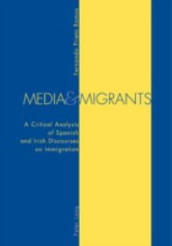 Paperback Media and Migrants: A Critical Analysis of Spanish and Irish Discourses on Immigration Book