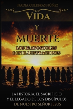 Paperback Vida Y Muerte: Los 12 Apóstoles Con Ilustraciones. [Spanish] Book