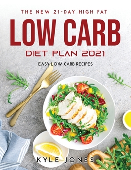 Paperback The New 21-Day High Fat Low Carb Diet Plan 2021: Easy Low Carb Recipes Book