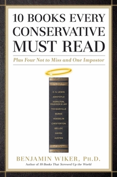 Hardcover 10 Books Every Conservative Must Read: Plus Four Not to Miss and One Impostor Book