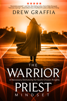 Paperback The Warrior Priest Mindset: A Necessary Dichotomy for God's Chosen Knights Book