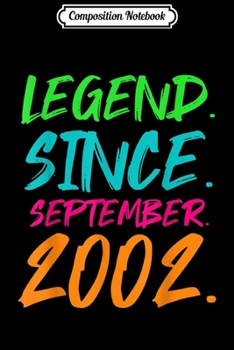 Composition Notebook: Legend Since September 2002 Bday Gifts 17th Birthday  Journal/Notebook Blank Lined Ruled 6x9 100 Pages