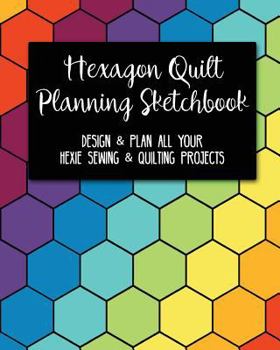 Paperback Hexagon Quilt Planning Sketchbook: Design & Plan All Your Hexie Sewing & Quilting Projects Book