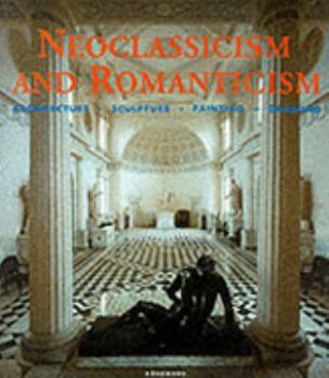 Hardcover Neoclassicism and Romanticism: Architecture, Sculpture, Painting, Drawing Book