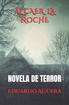 Paperback Al Caer la Noche: Vais a jugar a unos juegos... Bañados en sangre [Spanish] Book