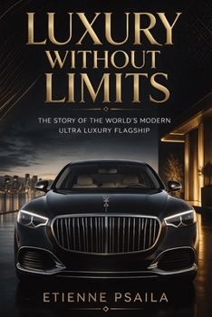Luxury Without Limits: The Story of the World’s Modern Ultra Luxury Flagship
