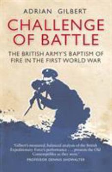 Paperback Challenge of Battle: The Real Story of the British Army in 1914 Book