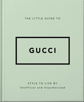 Hardcover The Little Guide to Gucci: Style to Live by Book