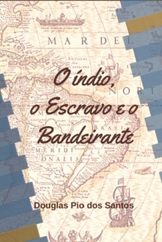 Paperback O Índio, o Escravo e o Bandeirante [Portuguese] Book