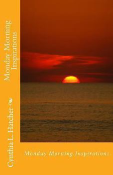 Paperback Monday Morning Inspirations: 49 Inspirational Keys to Unlock Your Dream Book