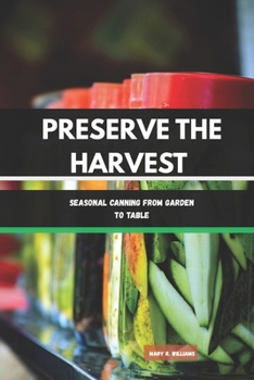 Paperback Preserve the Harvest: Seasonal Canning from Garden to Table Book
