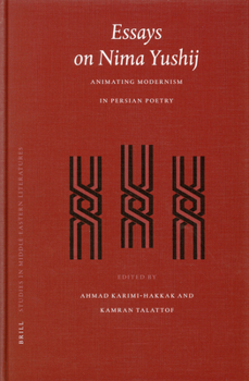 Hardcover Essays on Nima Yushij: Animating Modernism in Persian Poetry Book