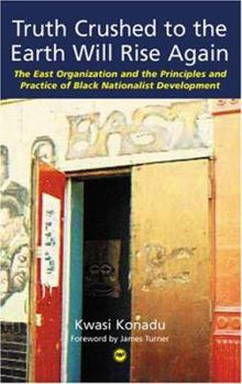 Paperback Truth Crushed to the Earth Will Rise Again!: The East Organization and the Principles and Practice of Nationalist Development Book