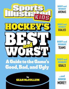Hockey's Best and Worst: A Guide to the Game's Good, Bad, and Ugly - Book  of the Best and Worst of Sports