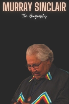 Murray Sinclair: The Biography