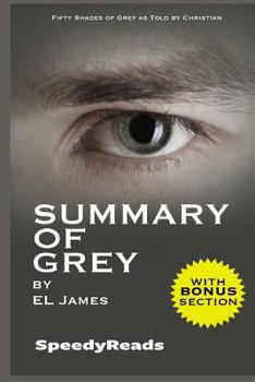 Paperback Summary of Grey: Fifty Shades of Grey as Told by Christian (Fifty Shades of Grey Series) - Finish Entire Novel in 15 Mi Book