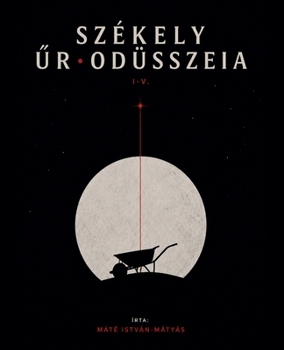 Székely Urodüsszeia I-V. (Hungarian Edition)