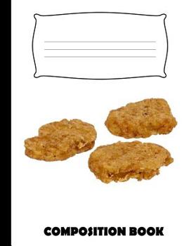 Paperback Composition Book: Chicken Tenders Composition Notebook Wide Ruled Book