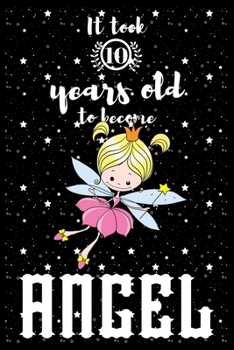 It took 10 years old to become ANGEL: A awesome birthday gift for kids. Inspirational & Memorable birthday gift for kids. Draw & Write with unicorn ... notebook is the adorable gift for kids.