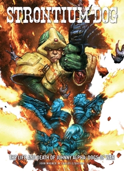 Strontium Dog: The Life and Death of Johnny Alpha: Dogs of War - Book  of the Strontium Dog