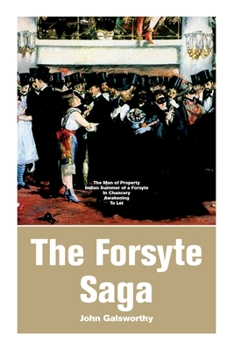 The Forsyte Saga: The Man of Property, Indian Summer of a Forsyte, In Chancery, Awakening, To Let