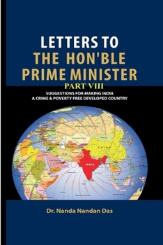 LETTERS TO THE HON'BLE PRIME MINISTER PART VIII: SUGGESTIONS FOR MAKING INDIA A CRIME AND POVERTY FREE COUNTRY