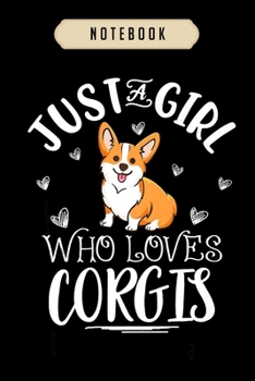 Paperback Notebook: Corgi dog lover gift idea gift just a girl who loves corgis Notebook-6x9(100 pages)Blank Lined Paperback Journal For S Book