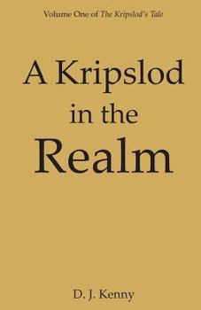 Paperback A Kripslod in the Realm: Volume One of The Kripslod's Tale Book