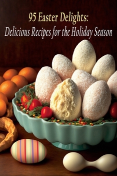 Paperback 95 Easter Delights: Delicious Recipes for the Holiday Season Book