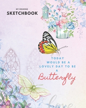 Paperback Sketchbook: Butterfly Large Blank Drawing Sketchbook-Large journal with blank paper for Sketching and Drawing-8" x 10" (20.32 x 25 Book