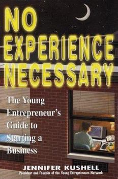Paperback No Experience Necessary: A Young Entrepreneur's Guide to Starting a Business Book