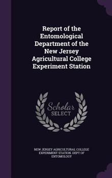 Report of the Entomological Department of the New Jersey Agricultural College Experiment Station