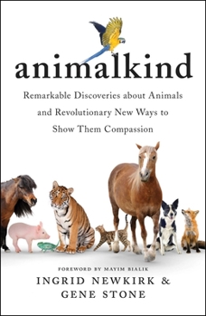 Hardcover Animalkind: Remarkable Discoveries about Animals and Revolutionary New Ways to Show Them Compassion Book