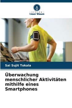 Überwachung menschlicher Aktivitäten mithilfe eines Smartphones (German Edition)