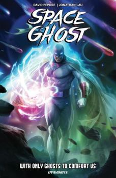 Hardcover Space Ghost Vol. 1: With Only Ghosts to Comfort Us Book