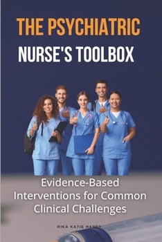 Paperback The Psychiatric Nurse's Toolbox: Evidence-Based Interventions for Common Clinical Challenges Book