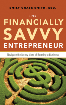 Paperback The Financially Savvy Entrepreneur: Navigate the Money Maze of Running a Business Book