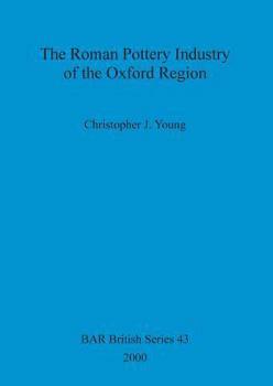 Paperback The Roman Pottery Industry of the Oxford Region Book