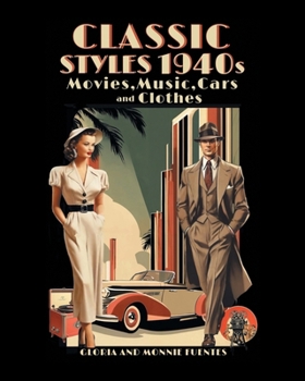 Paperback Classic Styles 1940s: Movies, Music, Cars and Clothes Book