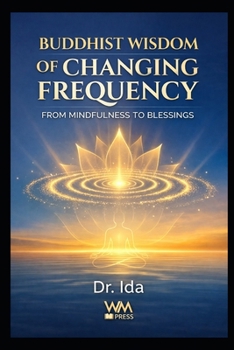 Paperback Buddhist Wisdom of Changing Frequency: From Mindfulness to Blessings Book