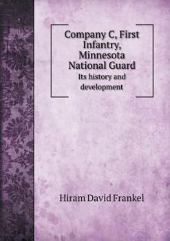 Paperback Company C, First Infantry, Minnesota National Guard Its history and development Book
