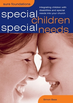 Paperback Special Children, Special Needs: Integrating Children with Disabilities and Special Needs Into Your Church Book