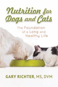 Paperback Nutrition for Dogs & Cats: The Foundation of a Long and Happy Life Book